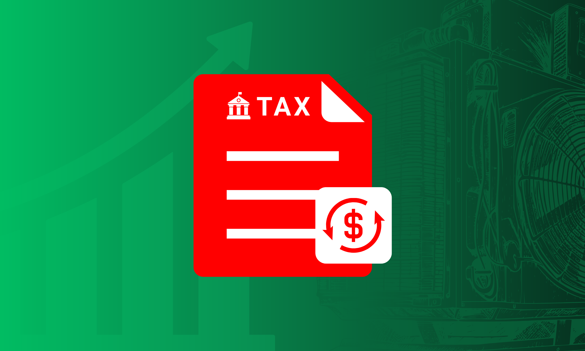 Red and white tax document icon with dollar sign, symbolizing financial optimization for HVAC contractors, set against a green background with upward trend graphics.