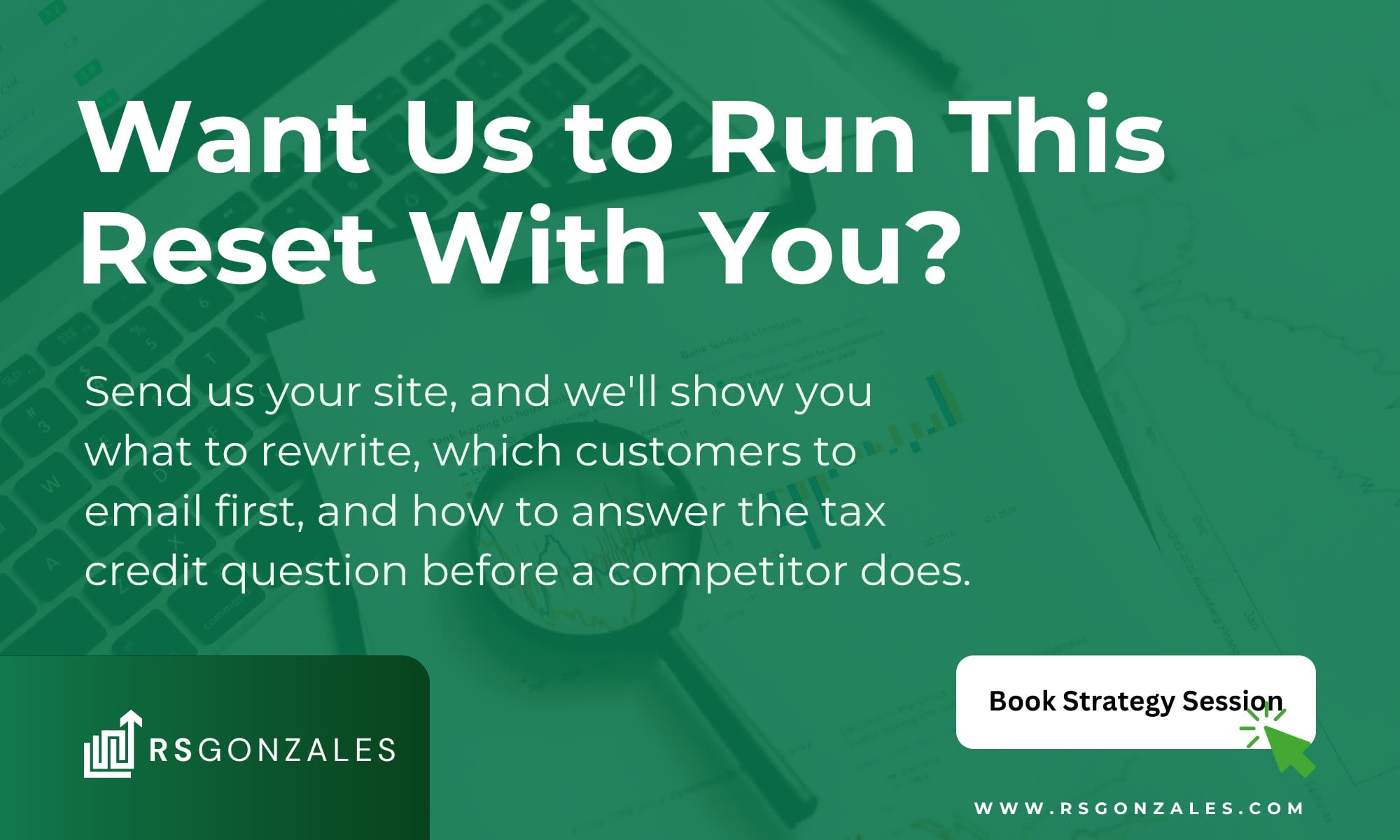 Want us to run this reset with you? Send us your site, and we&rsquo;ll show you what to rewrite, which customers to email first, and how to answer the tax credit question before a competitor does. Book strategy session at rsgonzales.com.