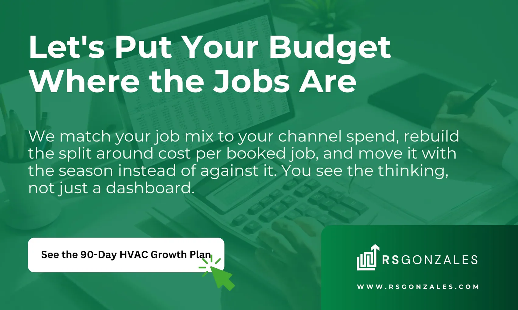 Let's Put Your Budget Where the Jobs Are. We match your job mix to your channel spend, rebuild the split around cost per booked job, and move it with the season instead of against it. You see the thinking, not just a dashboard. See the 90-Day HVAC Growth Plan.