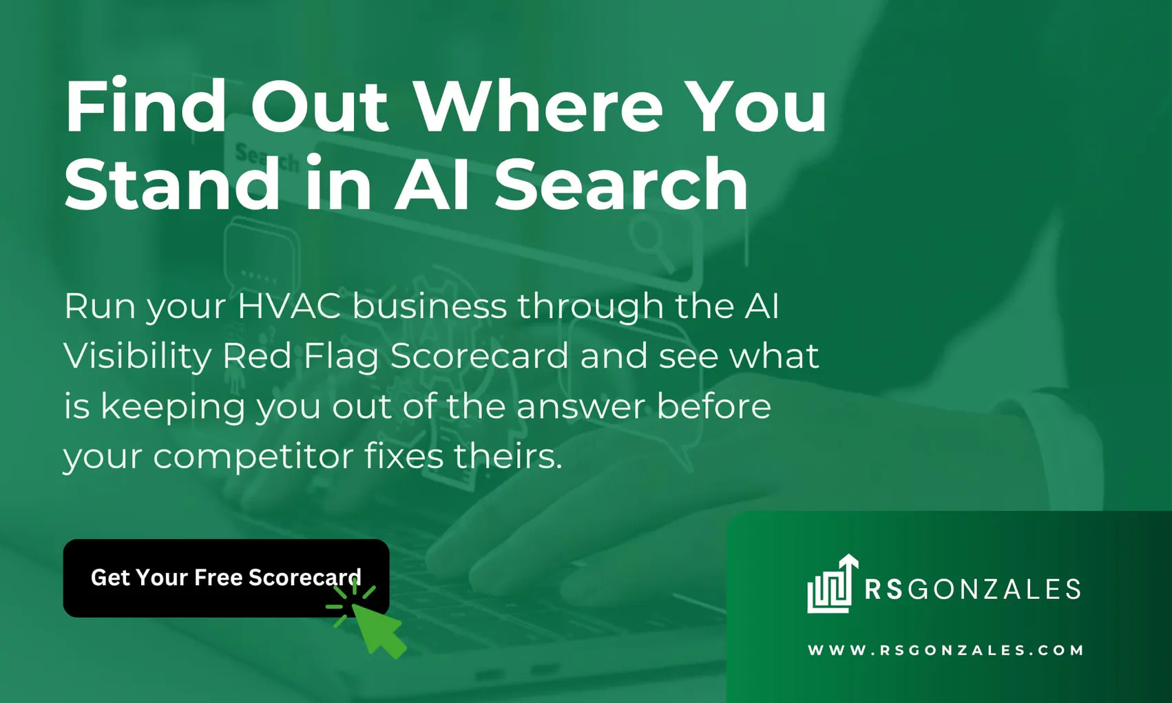 Find out where you stand in AI search. Run your HVAC business through the AI Visibility Red Flag Scorecard and see what is keeping you out of the answer before your competitor fixes theirs. Get your free scorecard at rsgonzales.com.